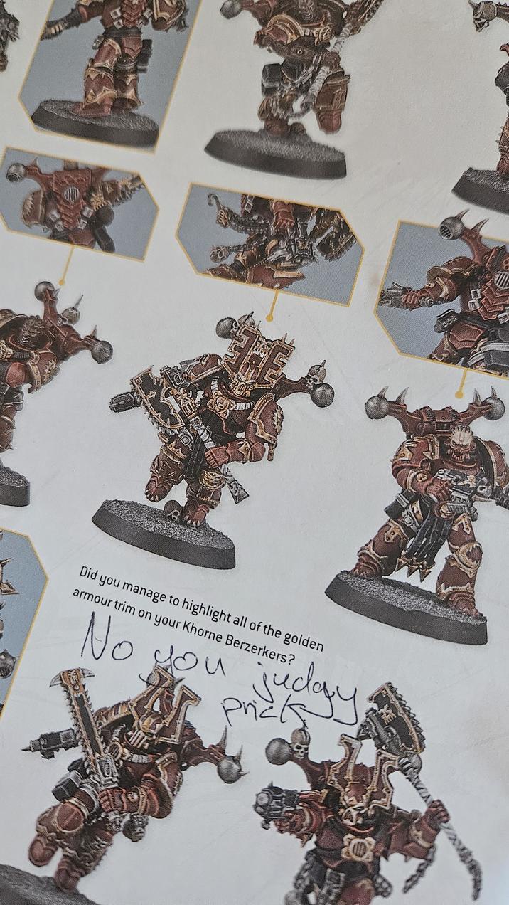 Did you manage to highlight all of the golden armour trim on your Khorne Berzerkers? No you you judgy Priz