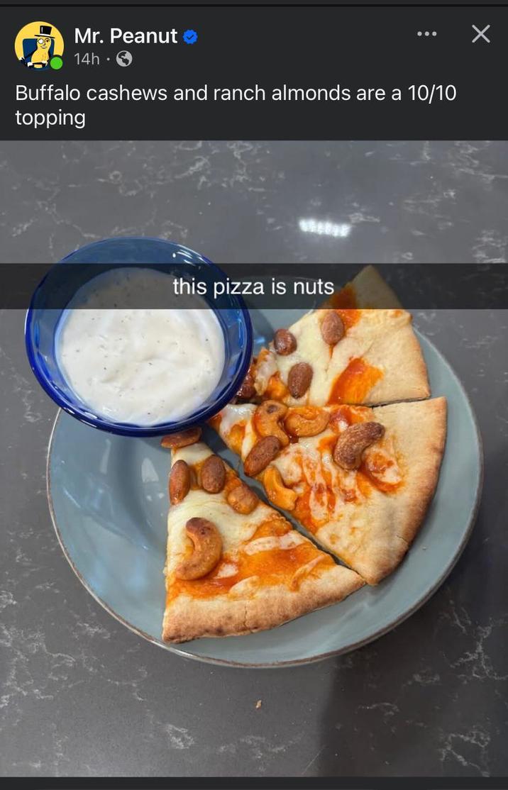 Mr. Peanut 14h Buffalo cashews and ranch almonds are a 10/10 topping this pizza is nuts ☑
