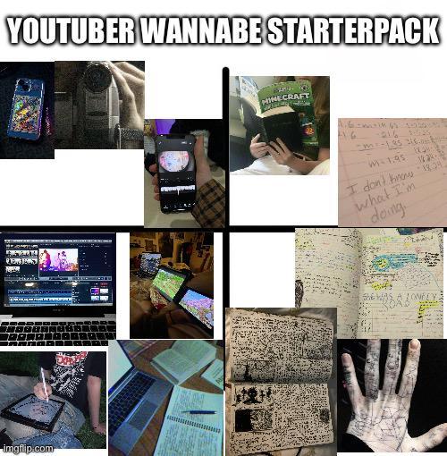 YOUTUBER WANNABE STARTERPACK imgflip.com MINECRAFT W-1.95 I don't know 18.24" what I'm doing She Was A LONELY 3