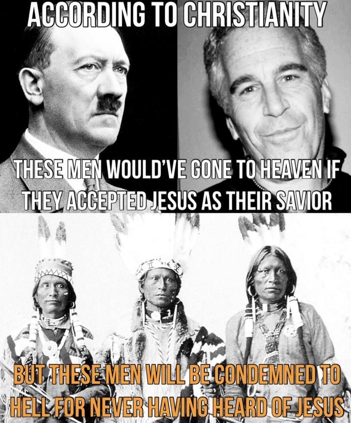 ACCORDING TO CHRISTIANITY THESE MEN WOULD'VE GONE TO HEAVEN IF THEY ACCEPTED JESUS AS THEIR SAVIOR BUT THESE MEN WILL BE CONDEMNED TO HELL FOR NEVER HAVING HEARD OF JESUS MAIN