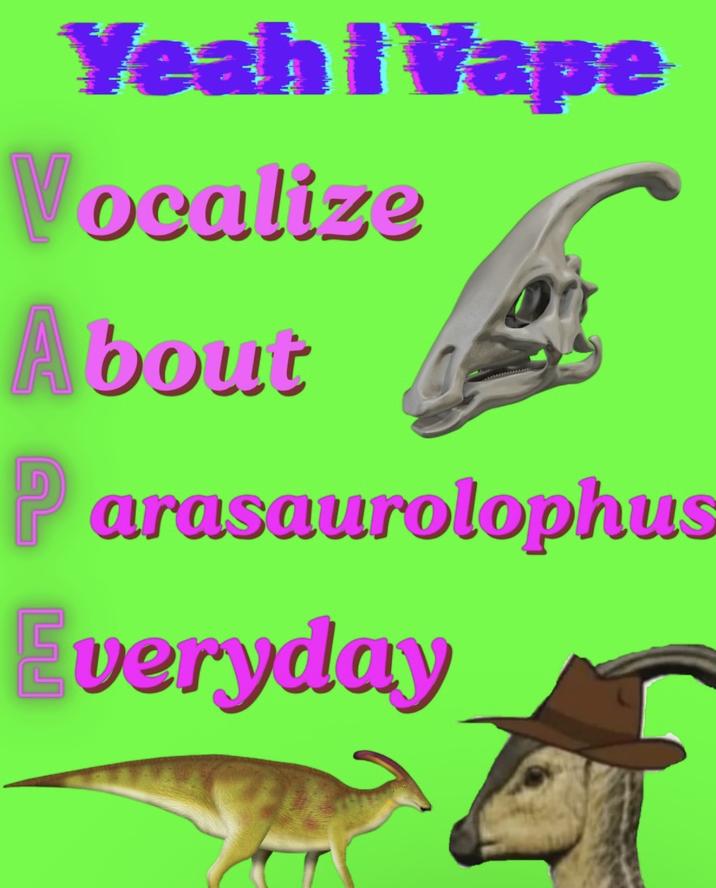 Yeah I Vape Vocalize About Ev arasaurolophus veryday