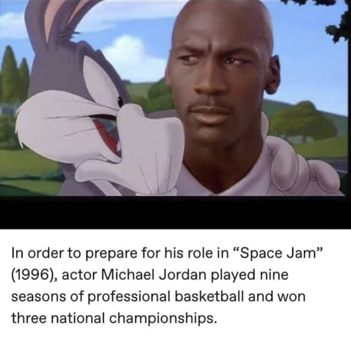 In order to prepare for his role in "Space Jam" (1996), actor Michael Jordan played nine. seasons of professional basketball and won three national championships.
