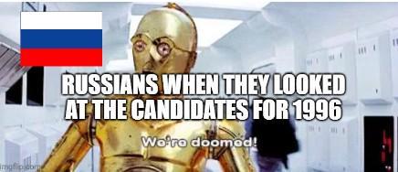 mgflipjebr RUSSIANS WHEN THEY LOOKED AT THE CANDIDATES FOR 1996 We're doomed!
