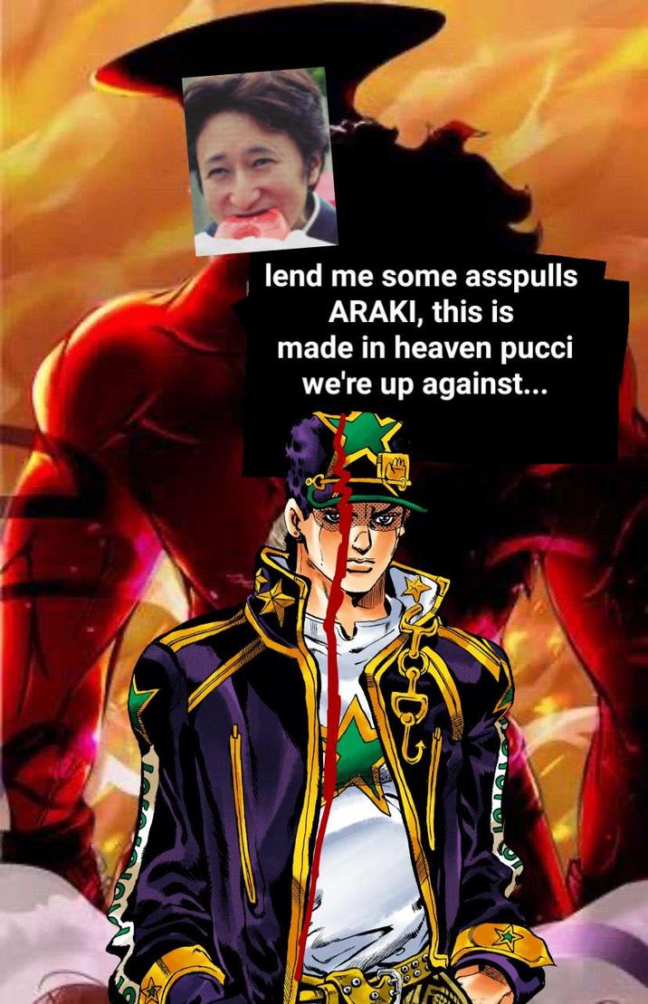 lend me some asspulls ARAKI, this is made in heaven pucci we're up against...
