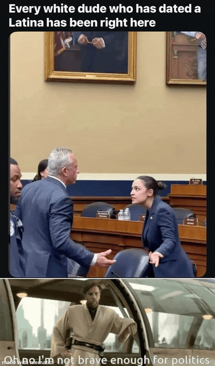 Every white dude who has dated a Latina has been right here madhi hata not brave enough for politics