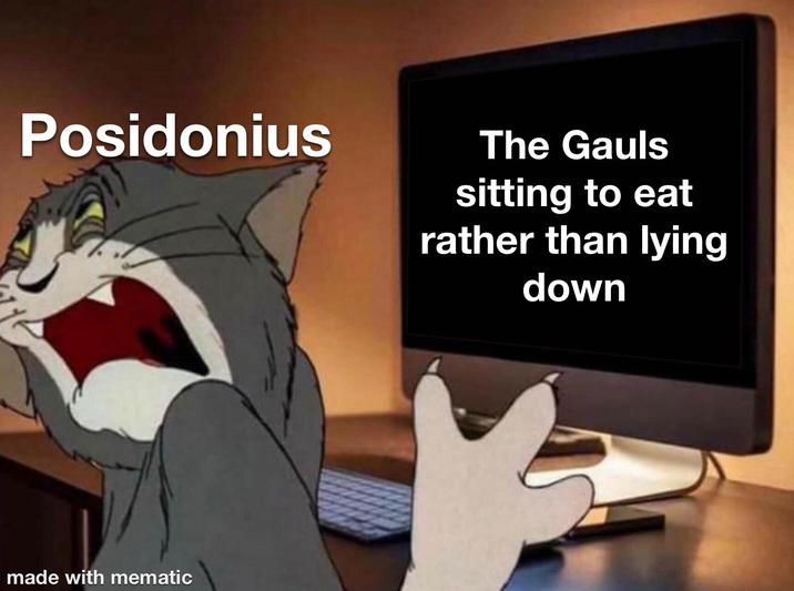 Posidonius The Gauls sitting to eat rather than lying down made with mematic