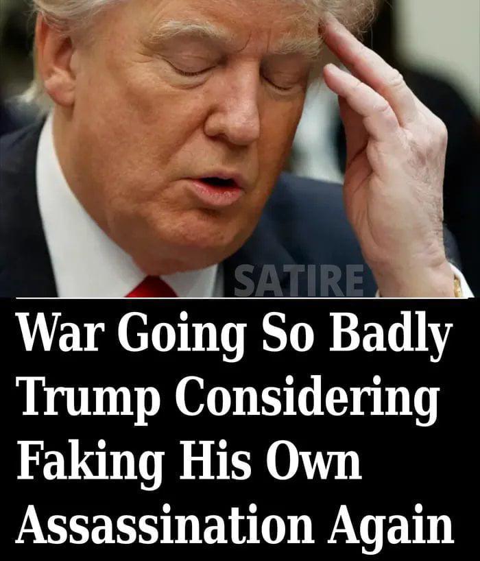 SATIRE War Going So Badly Trump Considering Faking His Own Assassination Again