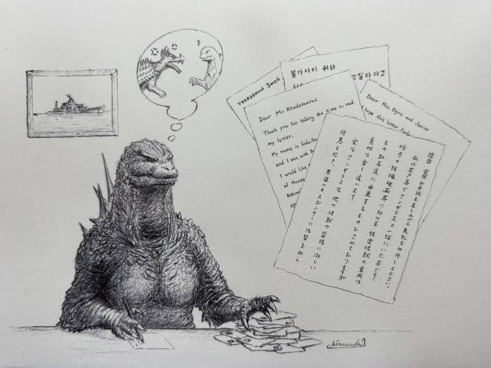 Уважаемый Змей 불가사리 귀하 고질라라고 Dear Mr. Rhedosaurus Thank you for taking the time to read my letter. My name is Godzilla and I was with Ay I would like of Monste Althoug SP 実はアンギラスは他の怪獣の皆様に楽しい 憎悪を抱き、無課にもスポンサーに攻撃を加え hope Dear Mrs. Ogra and Junior this letter finds 謹啓 突然お手紙を差し上げる失礼をお許しください。 昨今の特映画界における特定怪獣の重用は 私は岩戸島でアンギラスと一緒にいた者です。 真相は全く違います。 その知名度に由来するものとされておりますが Avracada]