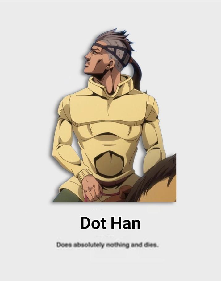 Dot Han Does absolutely nothing and dies.