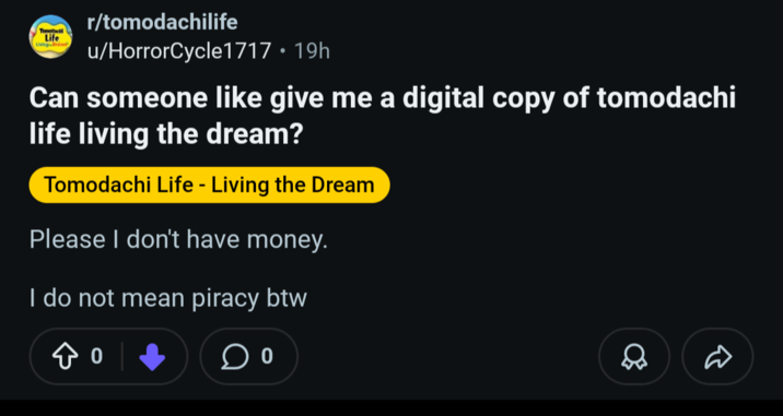 Tomobali Life Living-Dread r/tomodachilife u/HorrorCycle1717 • 19h Can someone like give me a digital copy of tomodachi life living the dream? Tomodachi Life - Living the Dream Please I don't have money. I do not mean piracy btw 0 | ○ 0 Q D