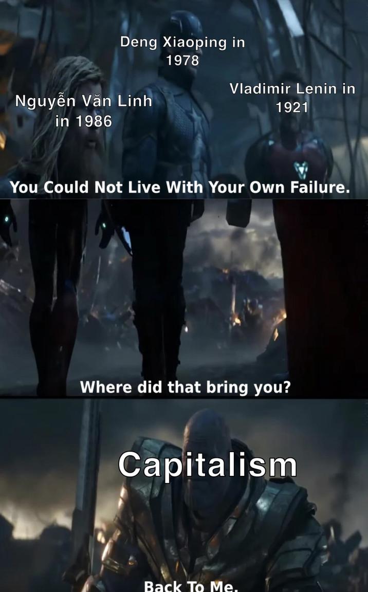Deng Xiaoping in 1978 Nguyễn Văn Linh in 1986 Vladimir Lenin in 1921 You Could Not Live With Your Own Failure. Where did that bring you? Capitalism Back To Me.