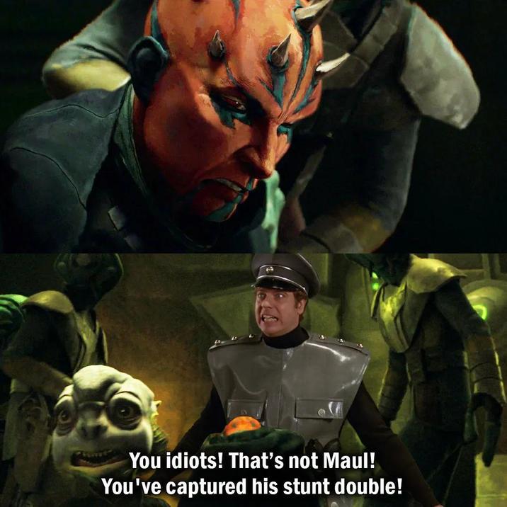 You idiots! That's not Maul! You've captured his stunt double!