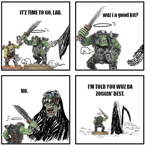 IT'Z TIME TO GO, LAD. wuzi a good kit? OC NO. I'M TOLD YOU WUZ DA ZOGGIN' BEST.