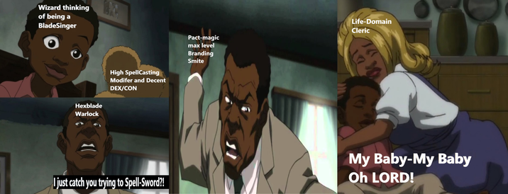 Wizard thinking of being a BladeSinger Hexblade Warlock High SpellCasting Modifer and Decent DEX/CON Pact-magic max level Branding Smite Life-Domain Cleric I just catch you trying to Spell-Sword?! 10 My Baby-My Baby Oh LORD!