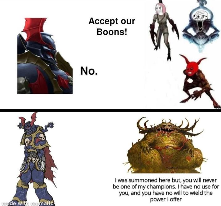 Accept our Boons! No. made with mematic I was summoned here but, you will never be one of my champions. I have no use for you, and you have no will to wield the power I offer