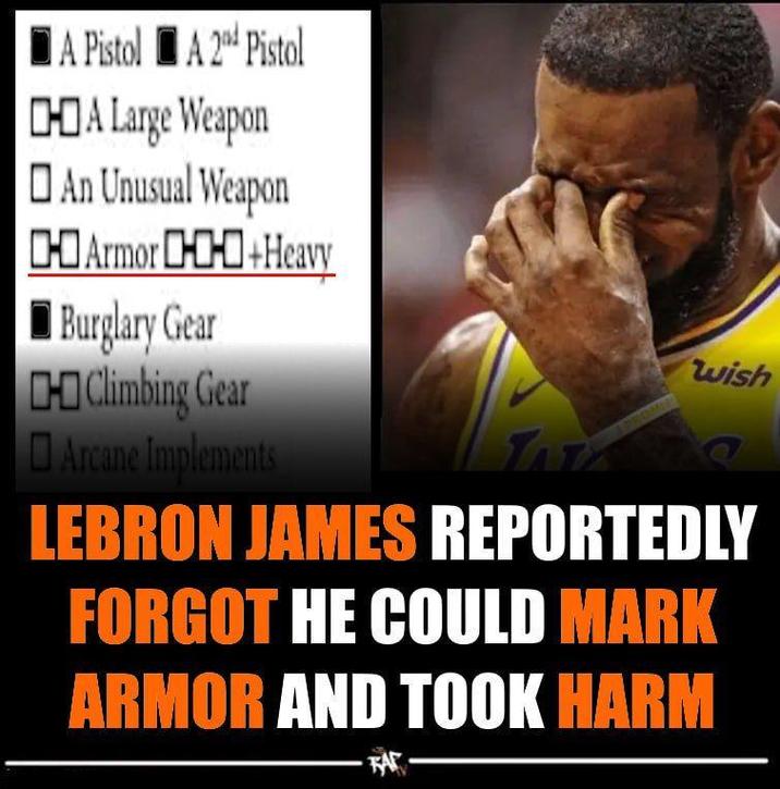 A Pistol A 2nd Pistol CHA Large Weapon An Unusual Weapon Armor +Heavy Burglary Gear Climbing Gear Arcane Implements PROMI wish LEBRON JAMES REPORTEDLY FORGOT HE COULD MARK ARMOR AND TOOK HARM ··