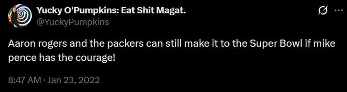 A tweet reading, "Aaron rogers and the packers can still make it to the Super Bowl if mike pence has the courage!"