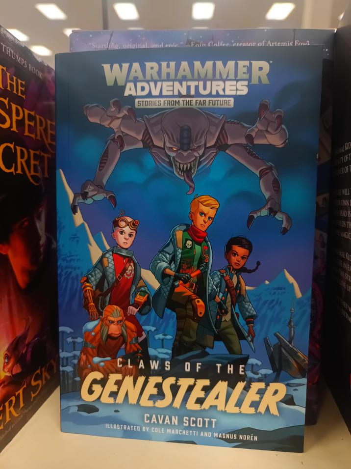 "Startling, original, and enic Foin Colfer creator of Artemis Fowl WARHAMMER ADVENTURES STORIES FROM THE FAR FUTURE TM THUMPS BOOK HE SPERE CRET RTSK ished as Leven Thumps and the W 01001101 D CLAWS OF THE GENESTEALER CAVAN SCOTT ILLUSTRATED BY COLE MARCHETTI AND MAGNUS NORÉN MAL KID TY OF T ER OF T RE WILL LOWNI BEAD IS OLDS TH MAGIC MAL KIT VE IN EA THE STR GIVE UP THEY W LIFETIM