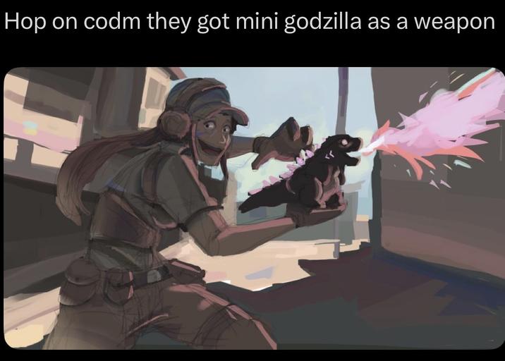 Hop on codm they got mini godzilla as a weapon