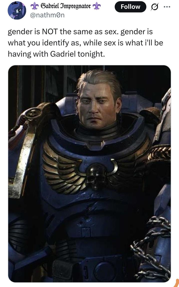 Gadriel Impregnator @nathmon Follow gender is NOT the same as sex. gender is what you identify as, while sex is what i'll be having with Gadriel tonight.