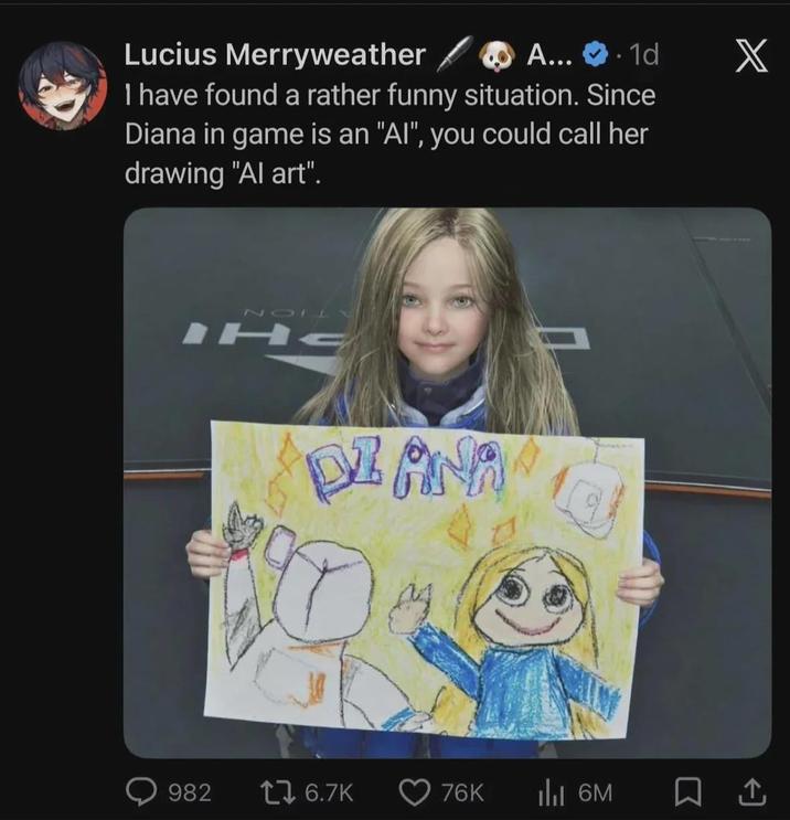 Lucius Merryweather A....1d I have found a rather funny situation. Since Diana in game is an "AI", you could call her drawing "Al art". NOIL IHC DI ANA 982 1 6.7K 76K IlII 6M X