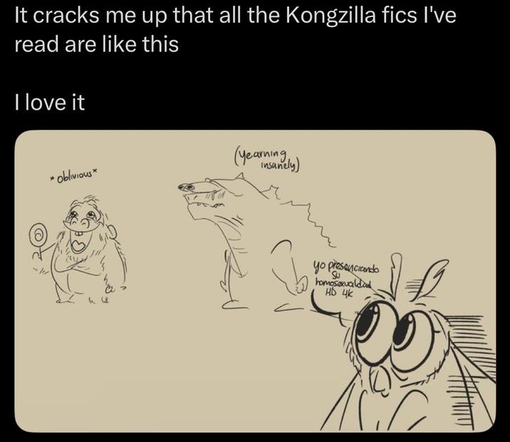 It cracks me up that all the Kongzilla fics I've read are like this I love it Oblivious* (yearning insanely) yo presenciando Su homosexualdad нь чк