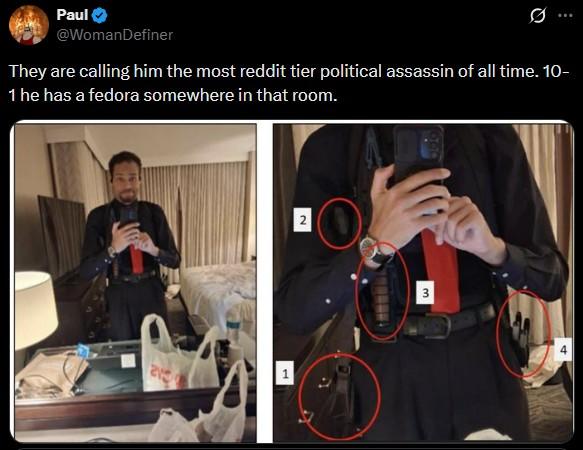 Paul @WomanDefiner 0 They are calling him the most reddit tier political assassin of all time. 10- 1 he has a fedora somewhere in that room. 2 L 3