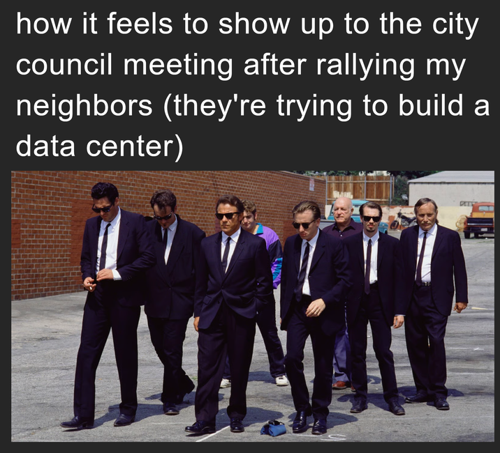 how it feels to show up to the city council meeting after rallying my neighbors (they're trying to build a data center)