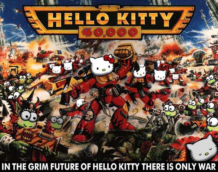 HELLO KITTY 40.000 IN THE GRIM FUTURE OF HELLO KITTY THERE IS ONLY WAR