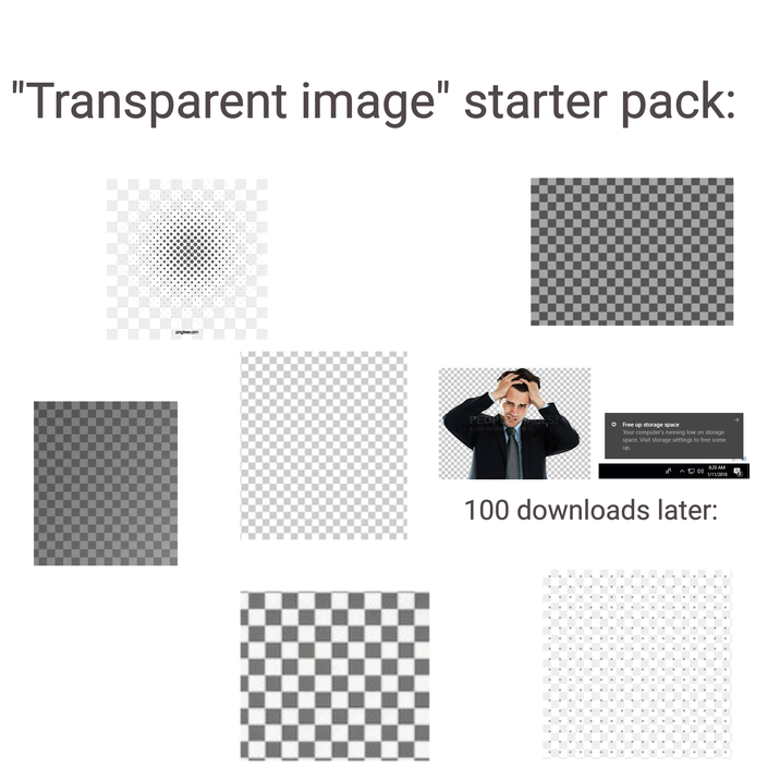 "Transparent image" starter pack: pngtree.com FEOP *Free up storage space AYURKARCURS Your computer's running low on storage space. Visit storage settings to free some up. 8:20 AM 1/11/2018 100 downloads later: