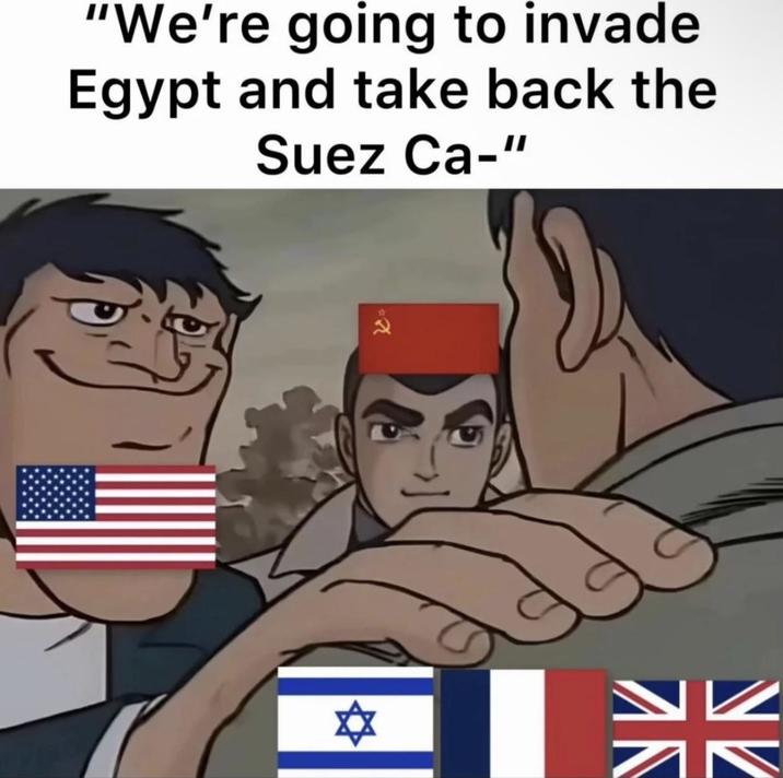 "We're going to invade Egypt and take back the Suez Ca-" ✡ 龍