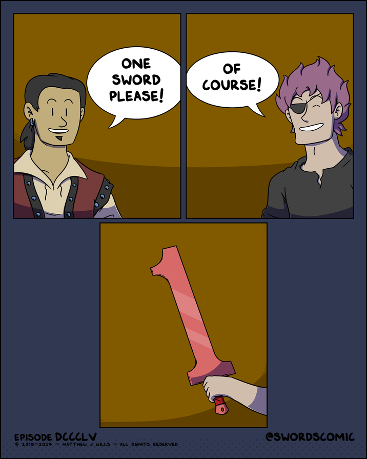 - Pu ONE SWORD OF COURSE! PLEASE! EPISODE DCCCLV @SWORDSCOMIC © 2018-2024 MATTHEW J WILLS ALL RIGHTS RESERVED