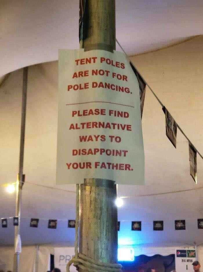 TENT POLES ARE NOT FOR POLE DANCING. PLEASE FIND ALTERNATIVE WAYS TO DISAPPOINT YOUR FATHER. PR