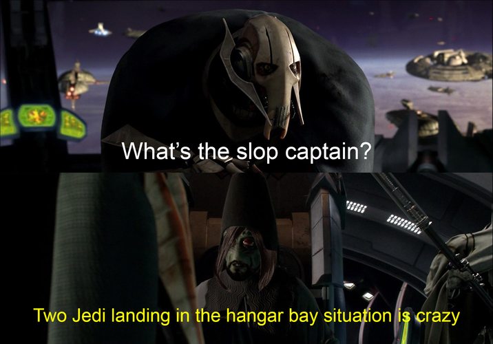 What's the slop captain? Two Jedi landing in the hangar bay situation is crazy