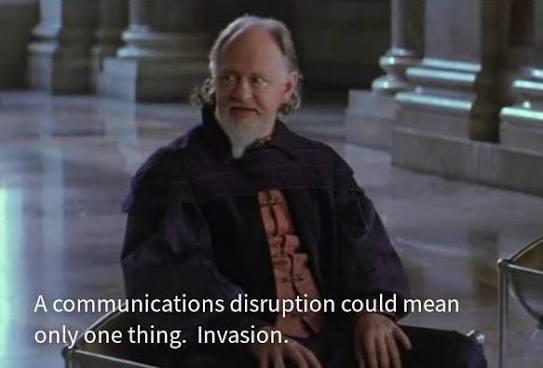 A communications disruption could mean only one thing. Invasion.