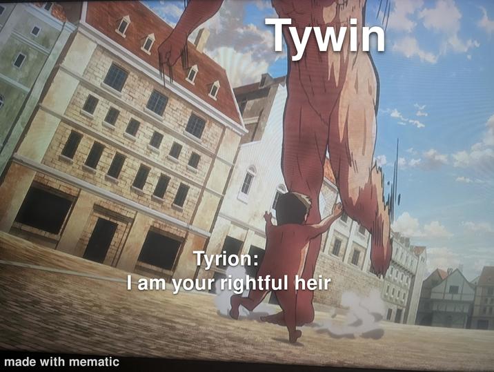 立 Tywin Tyrion: I am your rightful heir made with mematic