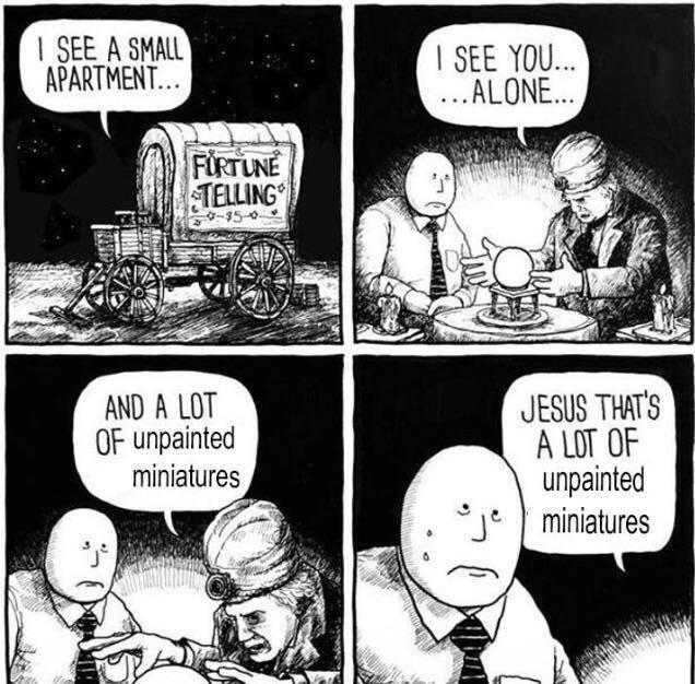 I SEE A SMALL APARTMENT... FORTUNE TELLING AND A LOT OF unpainted miniatures I SEE YOU... ...ALONE... JESUS THAT'S A LOT OF unpainted je miniatures