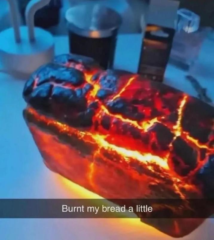 Burnt my bread a little