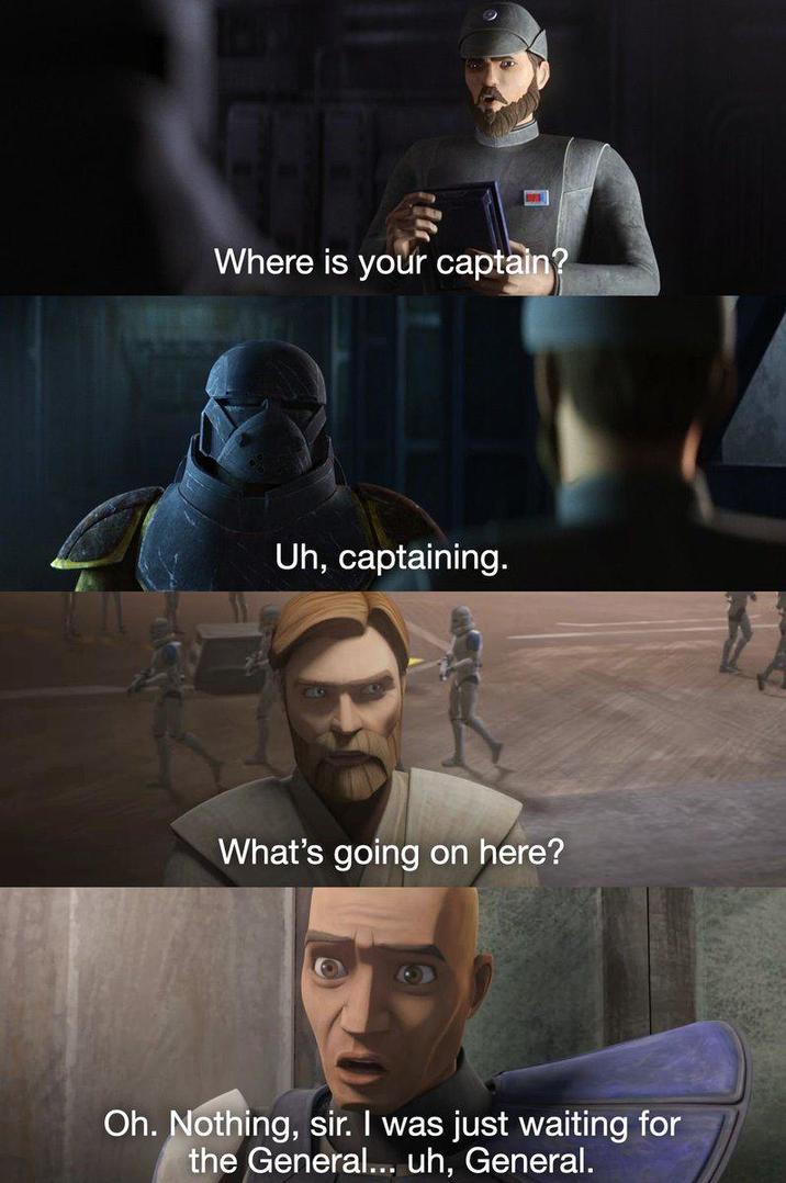 Where is your captain? Uh, captaining. What's going on here? Oh. Nothing, sir. I was just waiting for the General... uh, General.