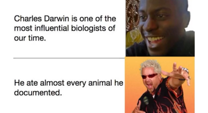 Charles Darwin is one of the most influential biologists of our time. He ate almost every animal he documented.