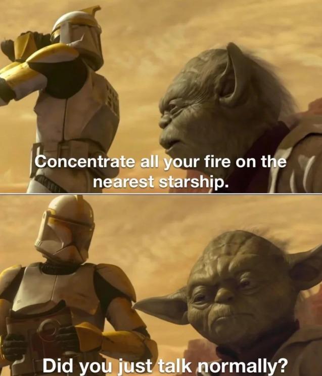 Concentrate all your fire on the nearest starship. Did you just talk normally?