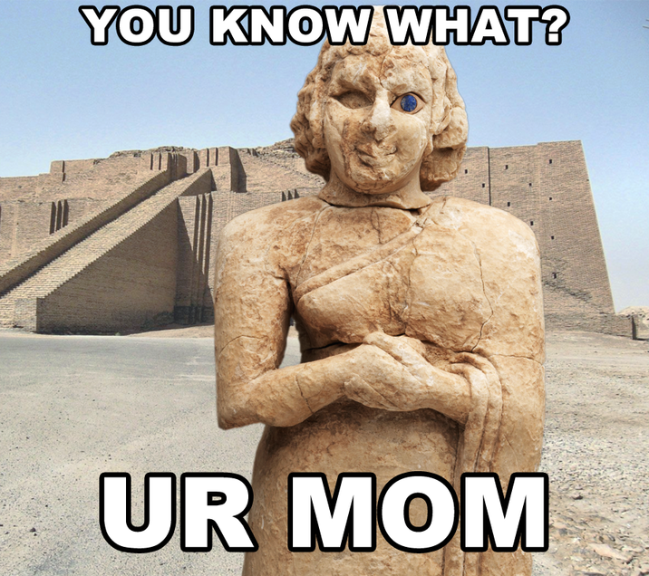 YOU KNOW WHAT? UR MOM