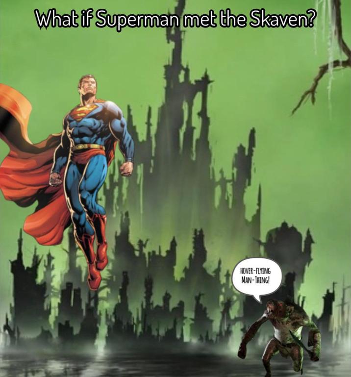 What if Superman met the Skaven? HOVER-FLYING MAN-THING!