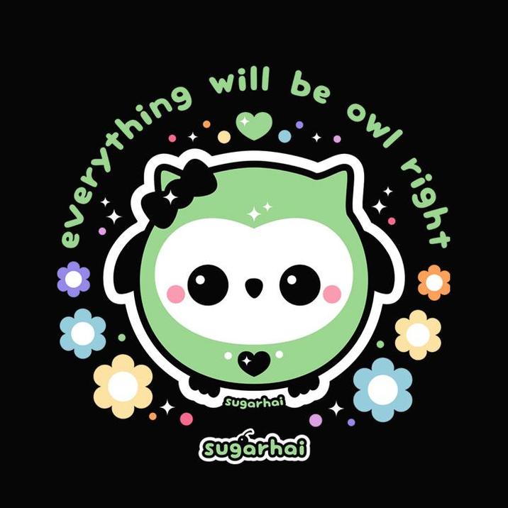 rything will be owl right Sugarhai sugarhai