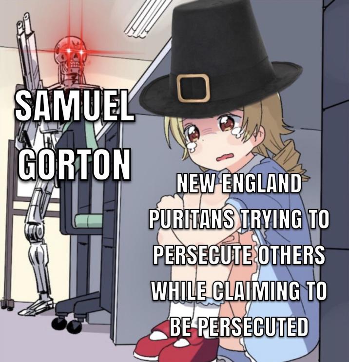 SAMUEL GORTON NEW ENGLAND PURITANS TRYING TO PERSECUTE OTHERS WHILE CLAIMING TO BE PERSECUTED
