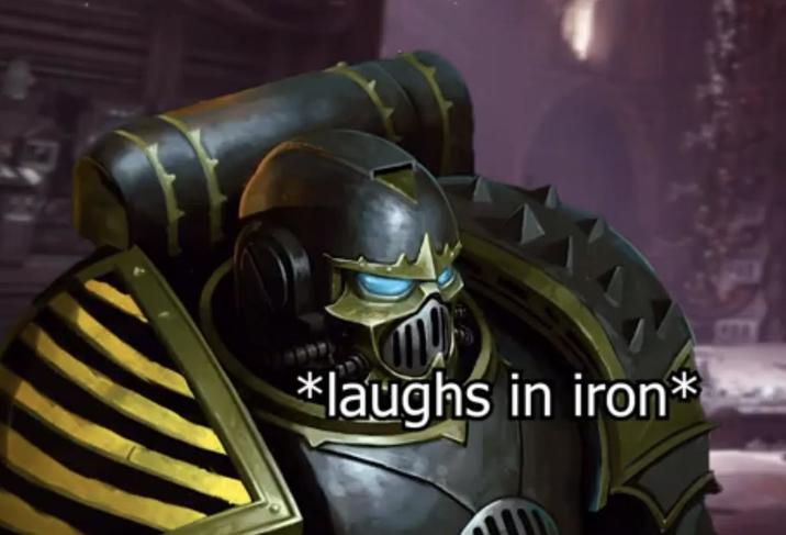 *laughs in iron*