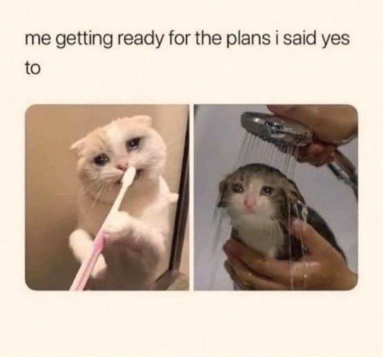 me getting ready for the plans i said yes to