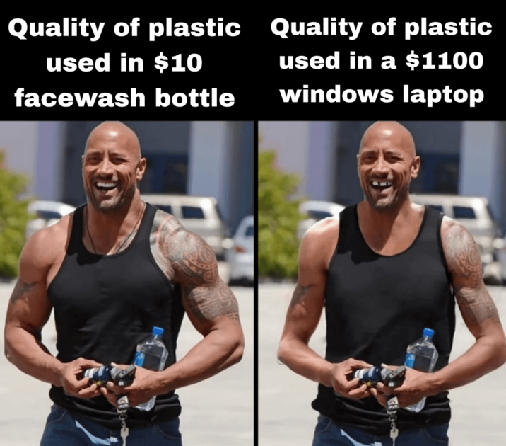 Quality of plastic used in $10 facewash bottle Quality of plastic used in a $1100 windows laptop