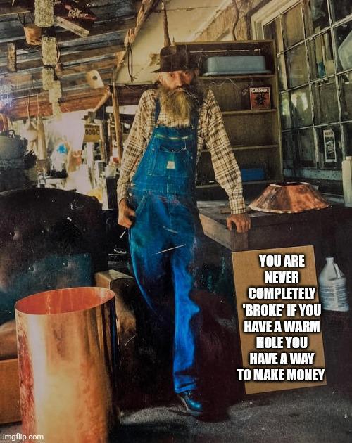 imgflip.com DOOC YOU ARE NEVER COMPLETELY 'BROKE IF YOU HAVE A WARM HOLE YOU HAVE A WAY TO MAKE MONEY
