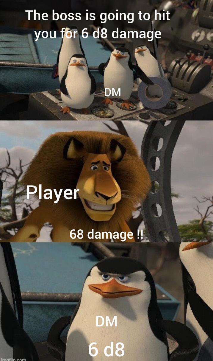 The boss is going to hit you for 6 d8 damage DM Player 68 damage !! DM 6 d8